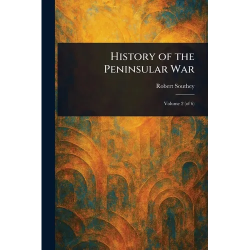 History of the Peninsular War - Paperback