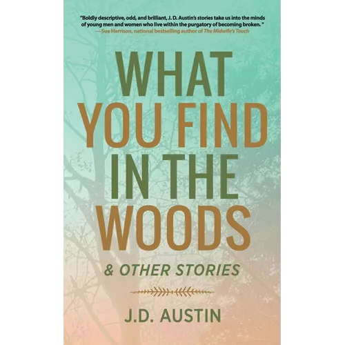 What You Find in the Woods: and Other Stories - Hardcover