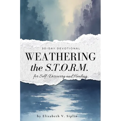 Weathering the S.T.O.R.M. A 30-Day Devotional Journal for Self-Discovery and Healing - Paperback