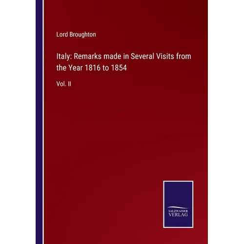 Italy: Remarks made in Several Visits from the Year 1816 to 1854: Vol. II - Paperback