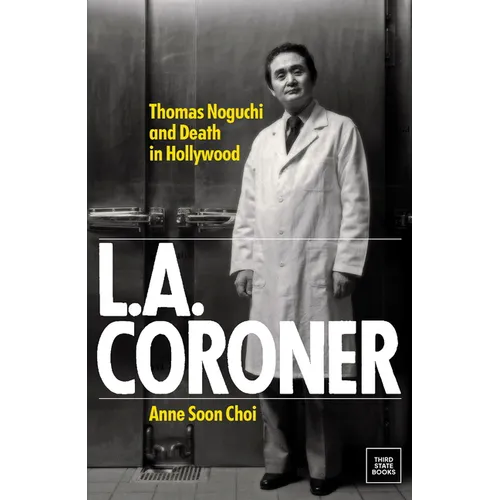 L.A. Coroner: Thomas Noguchi and Death in Hollywood - Hardcover