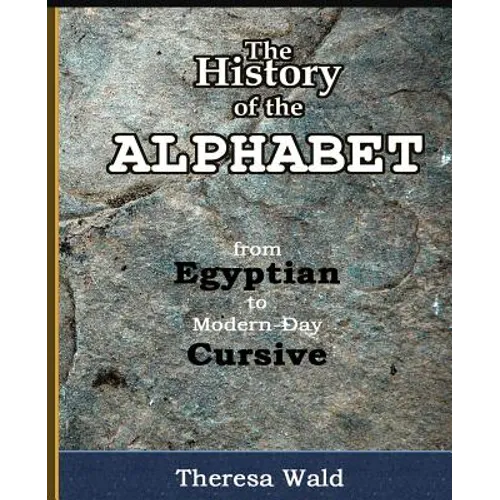 History of the Alphabet: From Egyptian to Modern-Day Cursive - Paperback