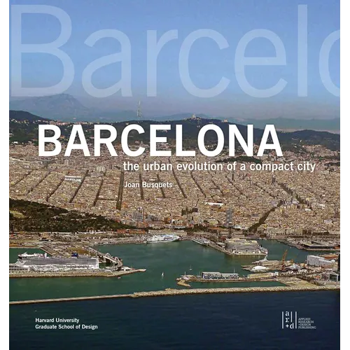 Barcelona: The Urban Evolution of a Compact City - Paperback