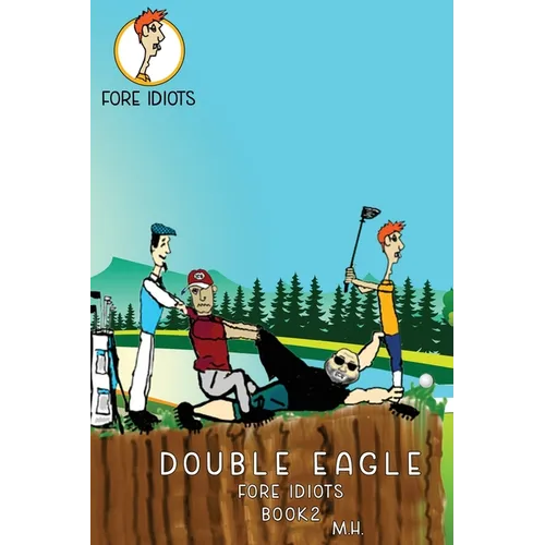 Double Eagle: Fore Idiots - Hardcover