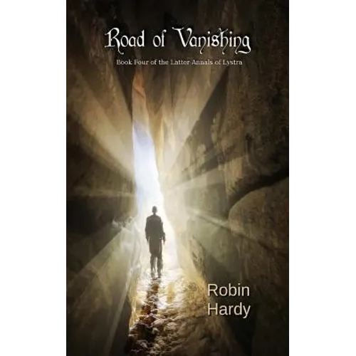 Road of Vanishing: Book Four of the Latter Annals of Lystra - Paperback