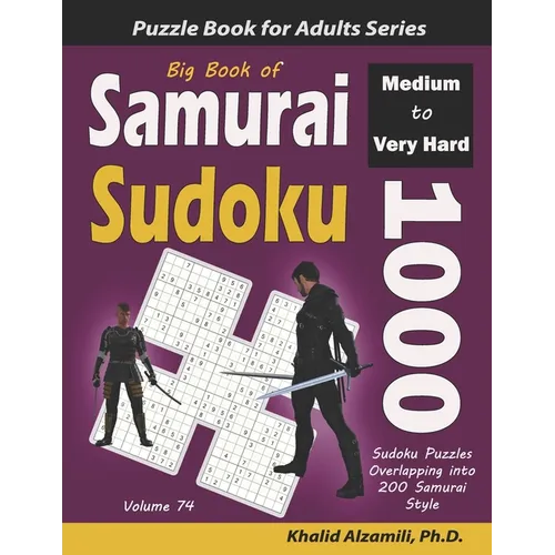 Big Book of Samurai Sudoku: 1000 Medium to Very Hard Sudoku Puzzles Overlapping into 200 Samurai Style - Paperback