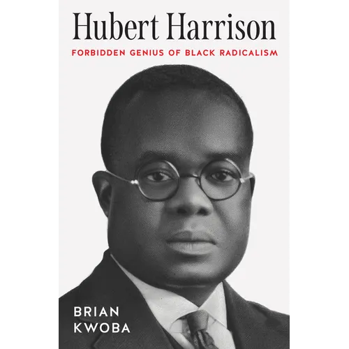 Hubert Harrison: Forbidden Genius of Black Radicalism - Paperback