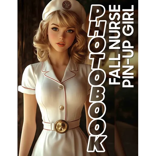 Fall Nurse Pin-Up Girl Photo Book: 40 Captivating Nurse Images Celebrating Autumn Charm For Relaxation And Inspiration - Paperback
