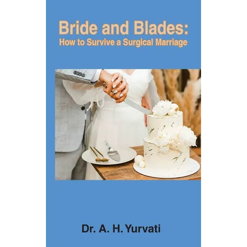 Bride and Blades: How to Survive a Surgical Marriage - Hardcover