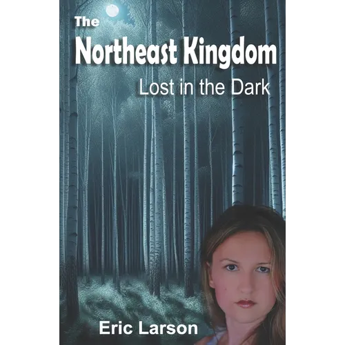 The Northeast Kingdom: Lost in the Dark - Paperback