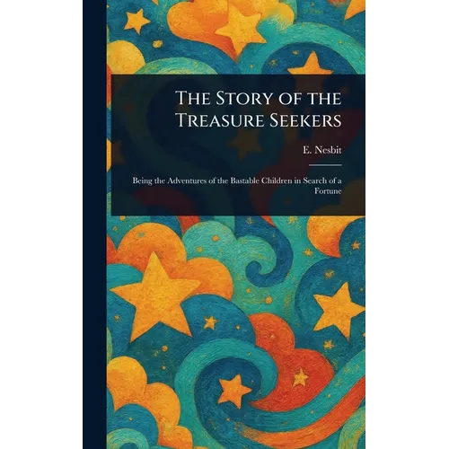 The Story of the Treasure Seekers - Hardcover