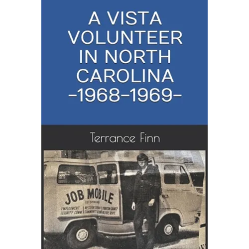 A Vista Volunteer in North Carolina -1968-1969- - Paperback