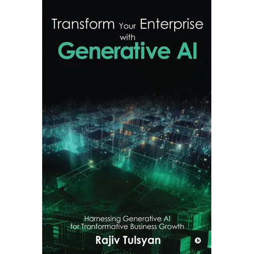 Transform Your Enterprise with Generative AI - Paperback