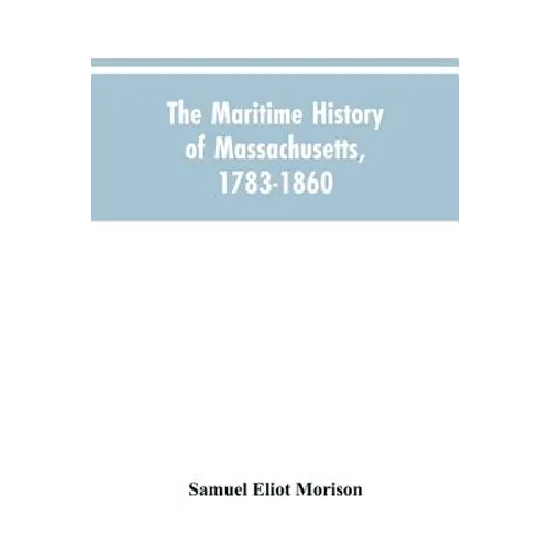 The Maritime History Of Massachusetts, 1783-1860 - Paperback