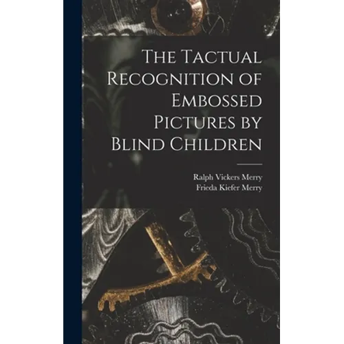 The Tactual Recognition of Embossed Pictures by Blind Children - Hardcover