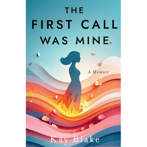 The First Call Was Mine: A Memoir - Paperback