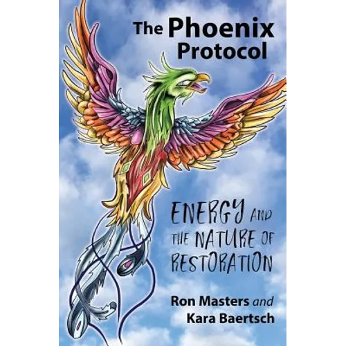 The Phoenix Protocol: Energy and the Nature of Restoration - Paperback