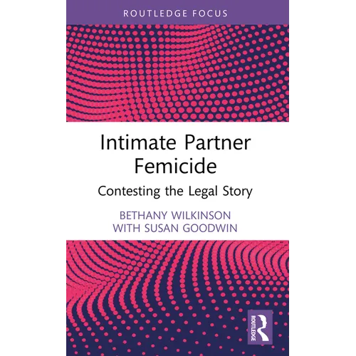 Intimate Partner Femicide: Contesting the Legal Story - Paperback