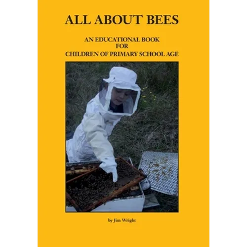 All about Bees: An Educational Book for Children of Primary School Age - Paperback