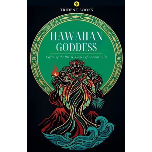 Hawaiian Goddess: Exploring the Divine Women of Ancient Tales - Paperback