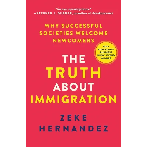 The Truth about Immigration: Why Successful Societies Welcome Newcomers - Paperback