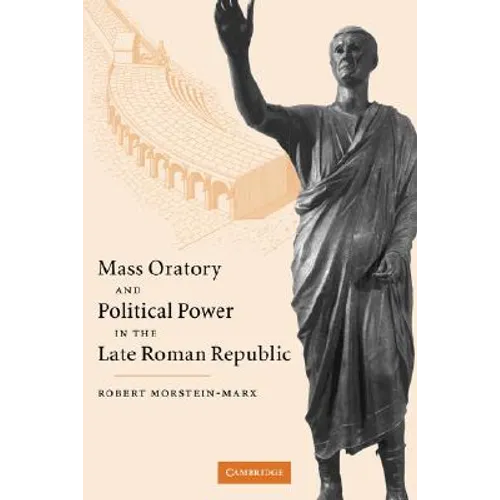 Mass Oratory and Political Power in the Late Roman Republic - Paperback