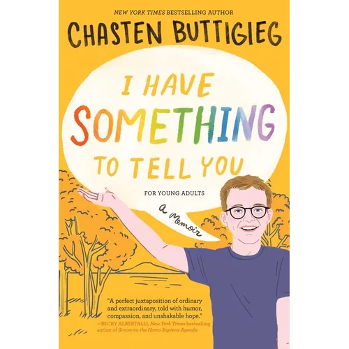 I Have Something to Tell You--For Young Adults: A Memoir - Hardcover