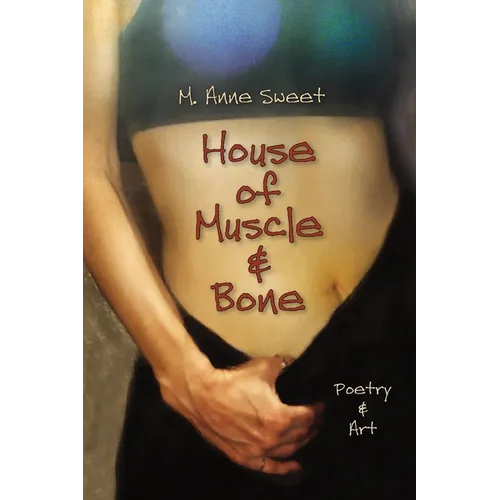 House of Muscle & Bone: Poetry & Art - Paperback