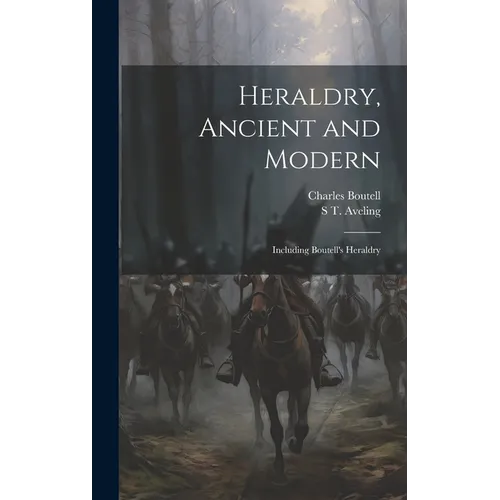 Heraldry, Ancient and Modern: Including Boutell's Heraldry - Hardcover