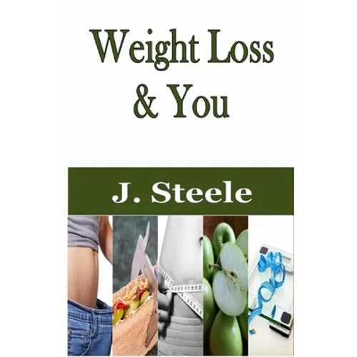 Weight Loss & You: How to Start Losing Weight - Paperback