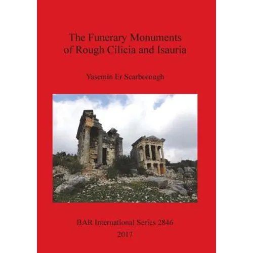 The Funerary Monuments of Rough Cilicia and Isauria - Paperback