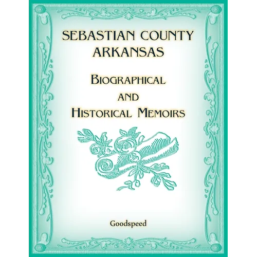 Sebastian County, Arkansas Biographical and Historical Memoirs - Paperback