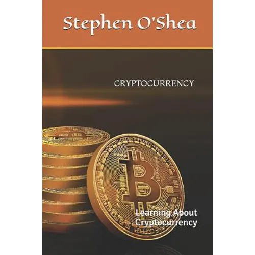 Cryptocurrency: Learning about Cryptocurrency - Paperback