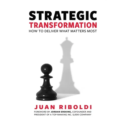 Strategic Transformation: How to Deliver What Matters Most - Hardcover