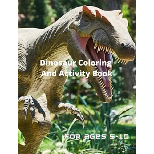Dinosaur Coloring and Activity Book for age 5-10 - Paperback