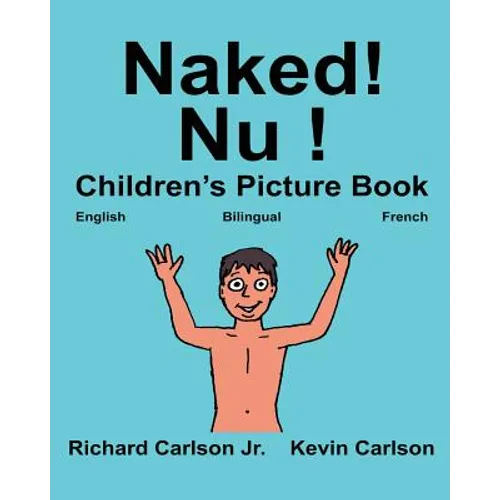 Naked! Nu !: Children's Picture Book English-French (Bilingual Edition) (www.rich.center) - Paperback