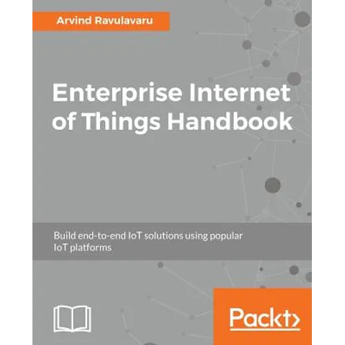 Enterprise Internet of Things Handbook - Paperback