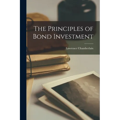 The Principles of Bond Investment - Paperback