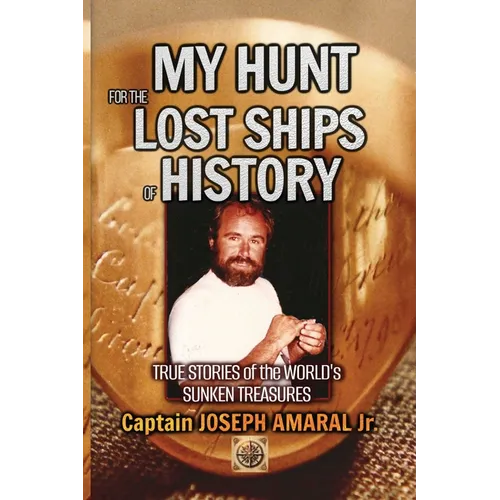 My Hunt for the Lost Ships of History: True stories of the world's sunken treasures - Paperback