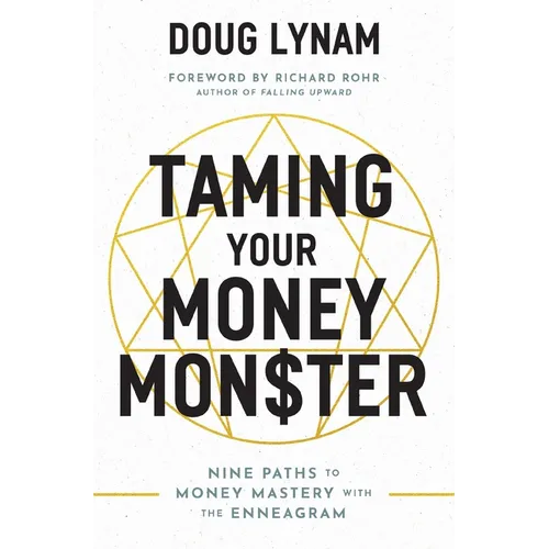 Taming Your Money Monster: 9 Paths to Money Mastery with the Enneagram