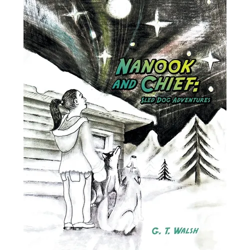 Nanook and Chief: Sled Dog Adventures - Paperback