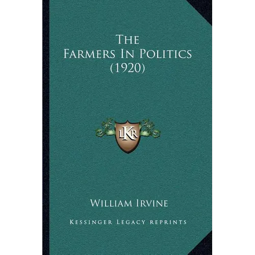 The Farmers In Politics (1920) - Paperback