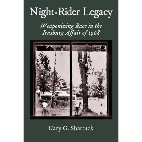 Night-Rider Legacy: Weaponizing Race in the Irasburg Affair of 1968 - Paperback