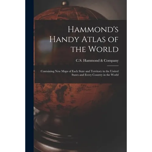 Hammond's Handy Atlas of the World: Containing New Maps of Each State and Territory in the United States and Every Country in the World - Paperback