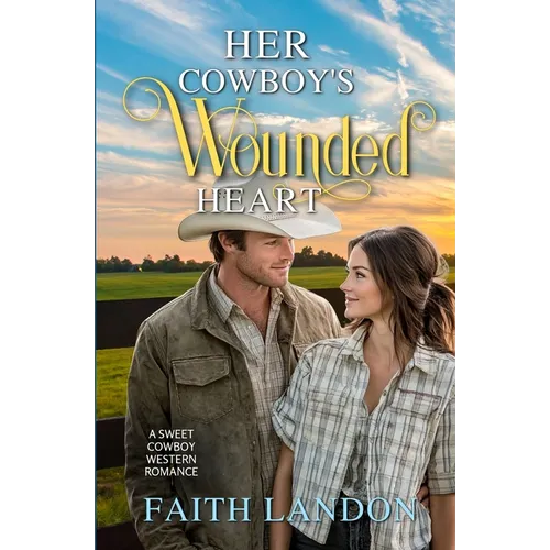 Her Cowboy's Wounded Heart: A Sweet Cowboy Western Romance - Paperback
