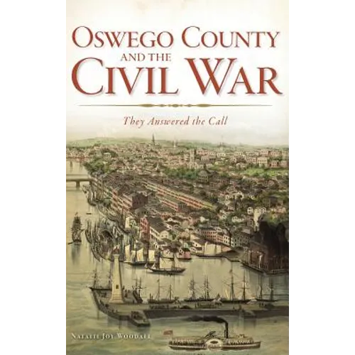 Oswego County and the Civil War: They Answered the Call - Hardcover