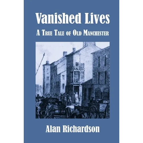 Vanished Lives: A True Tale of Old Manchester - Paperback