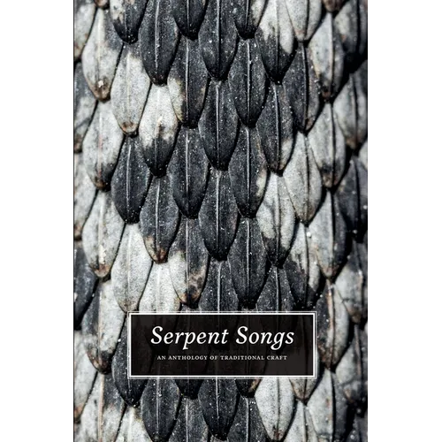 Serpent Songs: An Anthology of Traditional Craft - Paperback