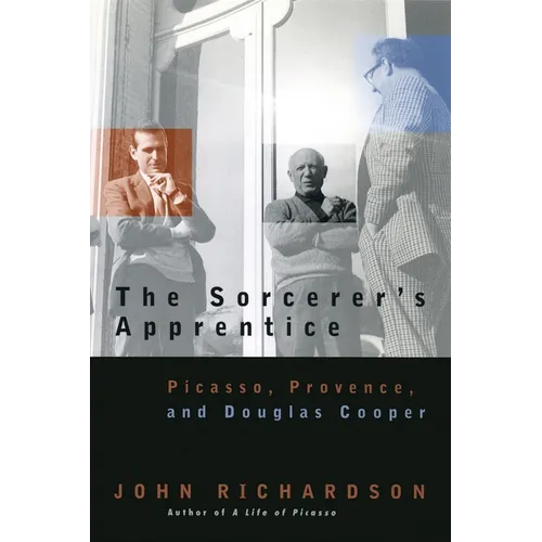 The Sorcerer's Apprentice: Picasso, Provence, and Douglas Cooper - Paperback