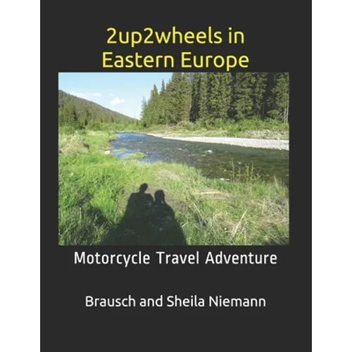 2up2wheels in Eastern Europe: Motorcycle Travel Adventure - Paperback
